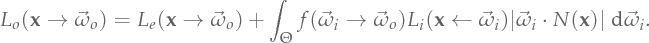 \Lo{\Point}{\Dir_o} = \Le{\Point}{\Dir_o} + \int_{\Hemicircle} \Bsdf(\Dir_i \rightarrow \Dir_o) \Li{\Point}{\Dir_i} |\Dir_i \cdot \Normal(\Point)| \Measure\Dir_i.