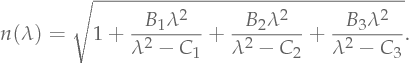 n(\lambda) = \sqrt{1 + \frac{B_1\lambda^2}{\lambda^2 - C_1} + \frac{B_2\lambda^2}{\lambda^2 - C_2} + \frac{B_3\lambda^2}{\lambda^2 - C_3}}.