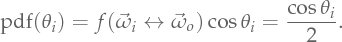 \mathrm{pdf}(\theta_i) = \Bsdf(\Dir_i \leftrightarrow \Dir_o) \cos\theta_i = \frac{\cos{\theta_i}}{2}.