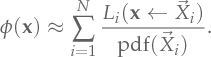 \Fluence(\Point) \approx \sum_{i=1}^N \frac{\Li{\Point}{\vec{X}_i}}{\mathrm{pdf}(\vec{X}_i)}.