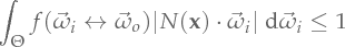 \int_{\Hemicircle} \Bsdf(\Dir_i \leftrightarrow \Dir_o) |N(\Point)\cdot\Dir_i| \Measure\Dir_i \leq 1