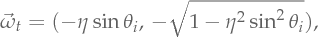 \Dir_t = (-\eta \sin\theta_i,\,-\sqrt{1-\eta^2\sin^2\theta_i}),