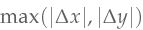 \max( |\Delta x|, |\Delta y|)